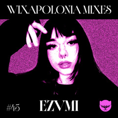WIXAPOLONIA ♪ ♒(★‿★)♒ #45 EZVMI