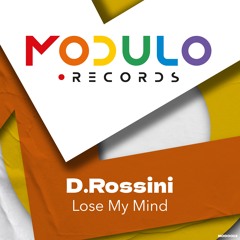 D.Rossini - Lose My Mind [Modulo Records]