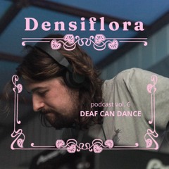 Densiflora podcast vol. 6 - Deaf Can Dance