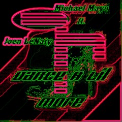 Michael Mayo ft. Joen LéNaiy - Dance A Lil More