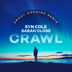 Syn Cole ft Sarah Close - Crawl (Crazy Cousinz Remix) [Ultra]
