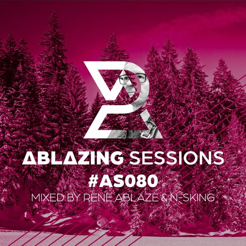 Ablazing Sessions 080 with Rene Ablaze & N-sKing