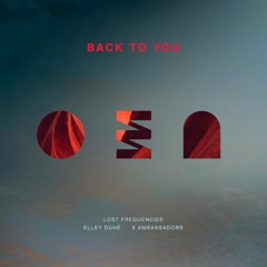 Lost Frequencies, Elley Duhé, X Ambassadors- Back to You (Flux Force Remix)