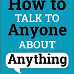 Download❤️eBook✔ How to Talk to Anyone About Anything: Improve Your Social Skills, Master Small Talk