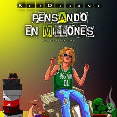 Pensando En Millones- Ker Durant (Prod. By: Dexian)