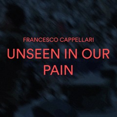 Unseen In Our Pain