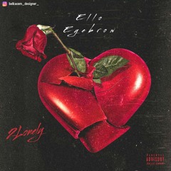 Ello Eyebrow - 2Lonely (Prod. Lxv3Bxy & Ello Eyebrow)