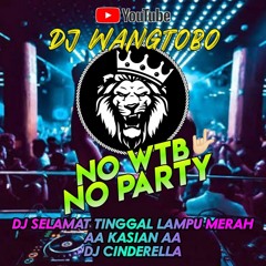 DJ WangTobo™ DUGEM AA KASIAN AA X SELAMAT TINGGAL LAMPU MERAH X CINDERELLA DROP KENCANG