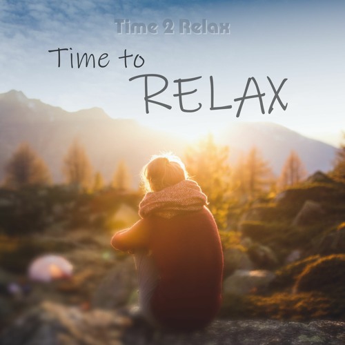 Stream RELAX by Time 2 Relax | Listen online for free on SoundCloud
