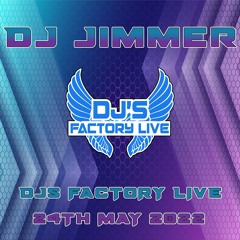 Jimmer - DJs Factory 24th May 2022