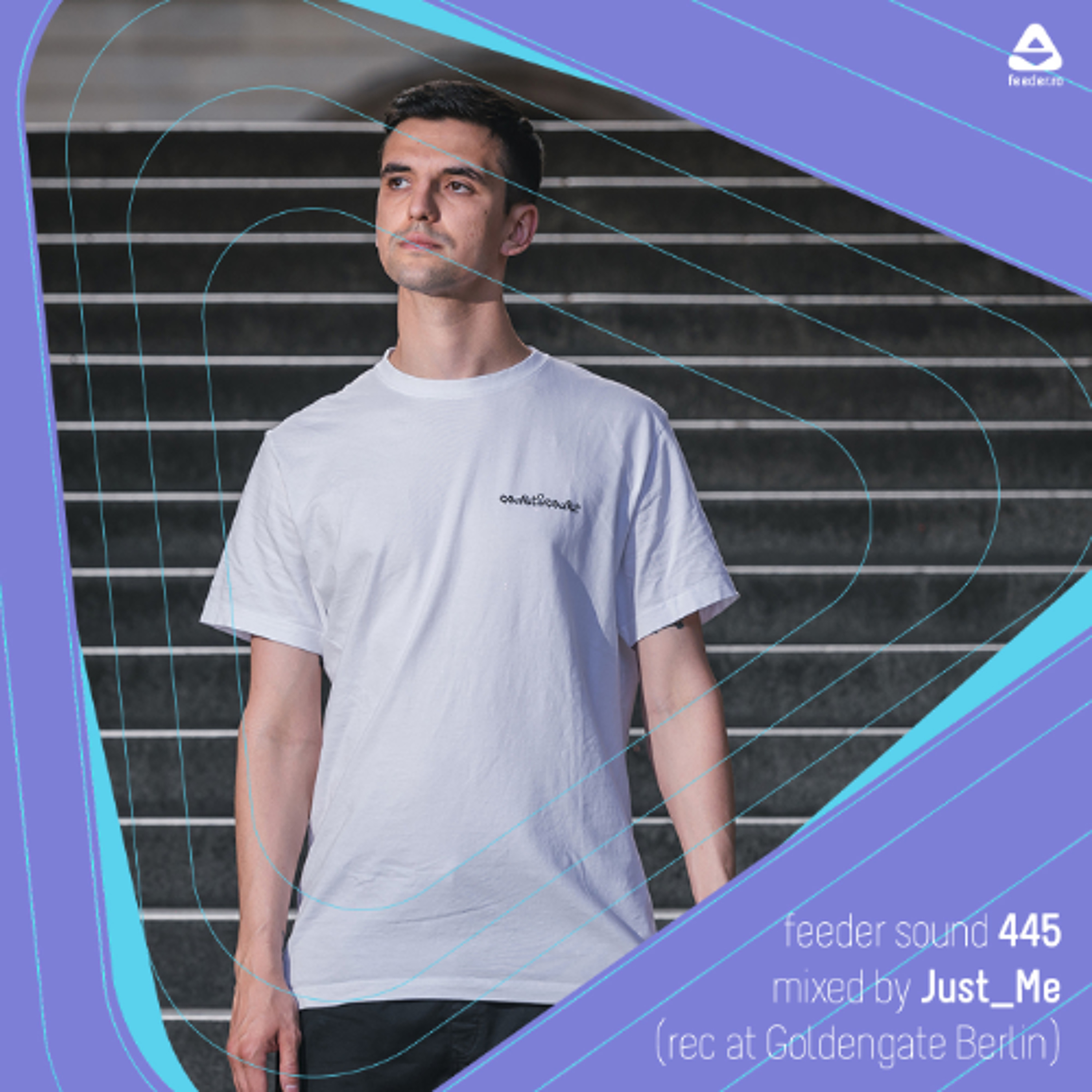 feeder sound 445 mixed by Just_Me (rec at Goldengate Berlin) episode artwork