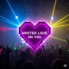 Wasted Love
