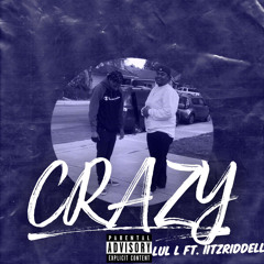 Lul L - crazy ft. Hilton  (IG: @iitzlul.l, @iitzRiddell)