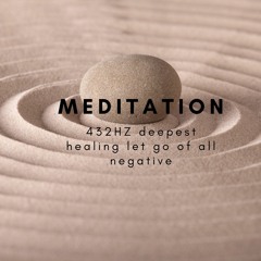 432Hz - The DEEPEST Healing  Let Go Of All Negative Energy - Healing Meditation Music 432Hz