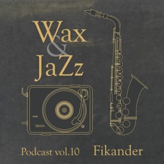 Wax & Jazz Podcast vol. 10 - Fikander Anniversary Set