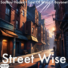 Street Wise (Freestyle)—Ft. Bayonet + Law Of Warz
