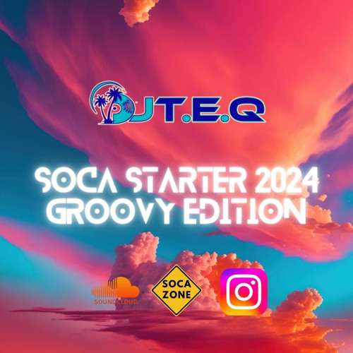 Stream SOCA STARTER 2024 GROOVY EDITION by DJTEQ Listen online for
