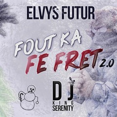 Elvys Futur Ft Dj King Serenity - Fout Ka Fè Fwet -2