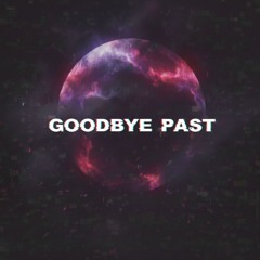 Goodbye Past
