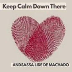 Keep Calm Down there