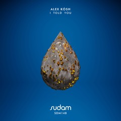 Alex Kósh - I Told You
