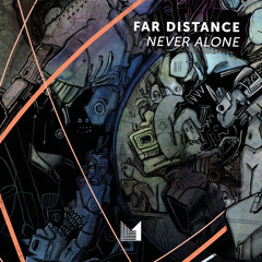 Far Distance - Never Alone