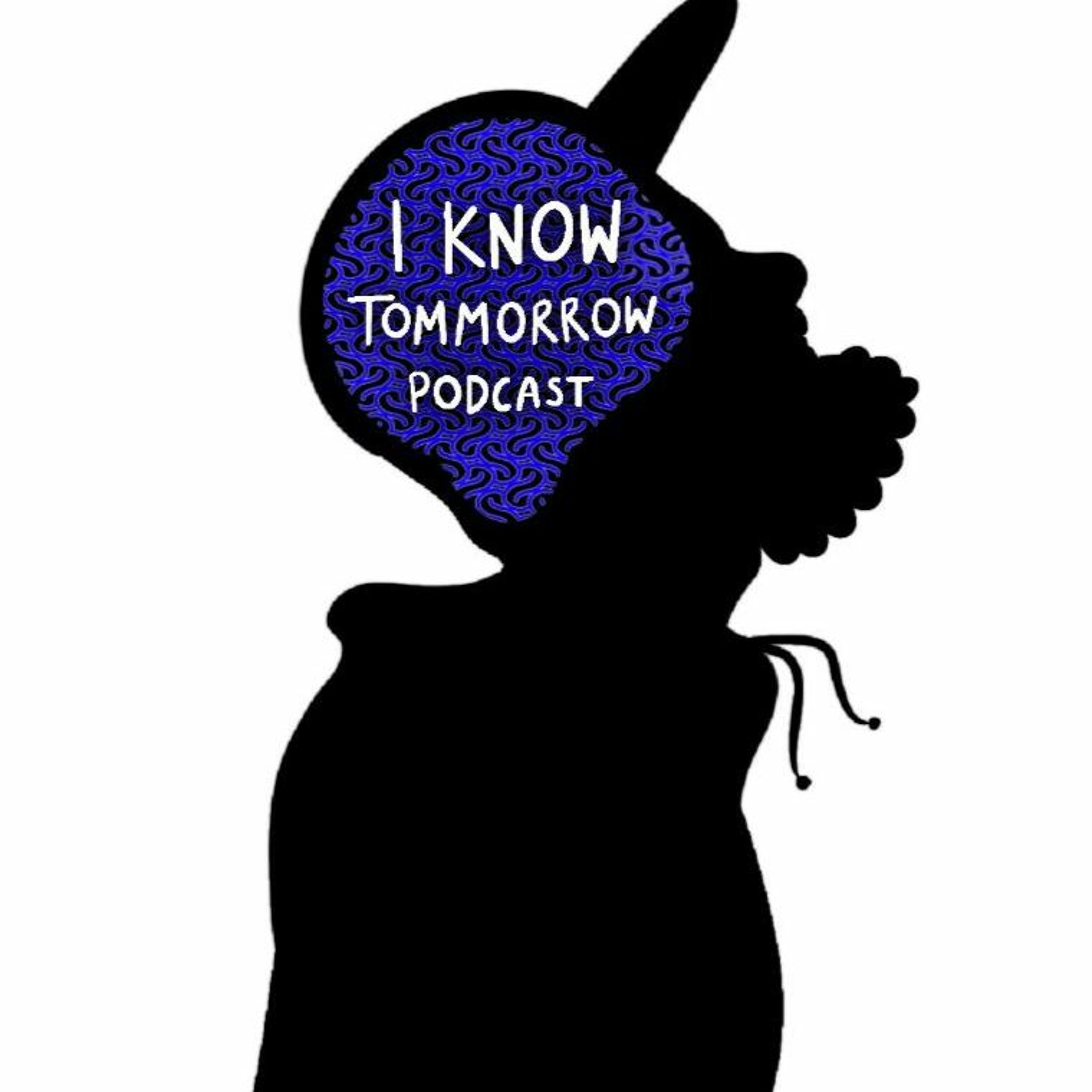 I Know Tomorrow Podcast
