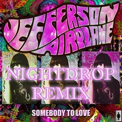 Jefferson Airplane - Somebody To Love - Nightdrop Remix