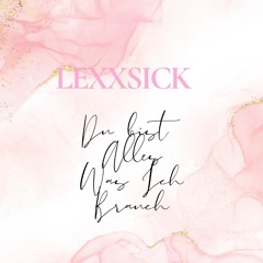 Lexxsick - Du bist alles was ich brauch