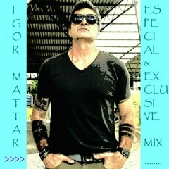 Special & Exclusive Mix - By Igor Mattar