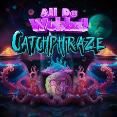 All Da Wubbz - Catchphraze