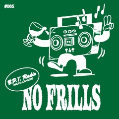 B.P.T. Radio 065: No Frills