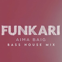 Aima Baig-Funkari Bass House Remix