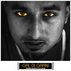 Gal Di Gaani - Pinder Sahota x Lil Daku