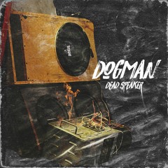 Dogman - Dead Speaker