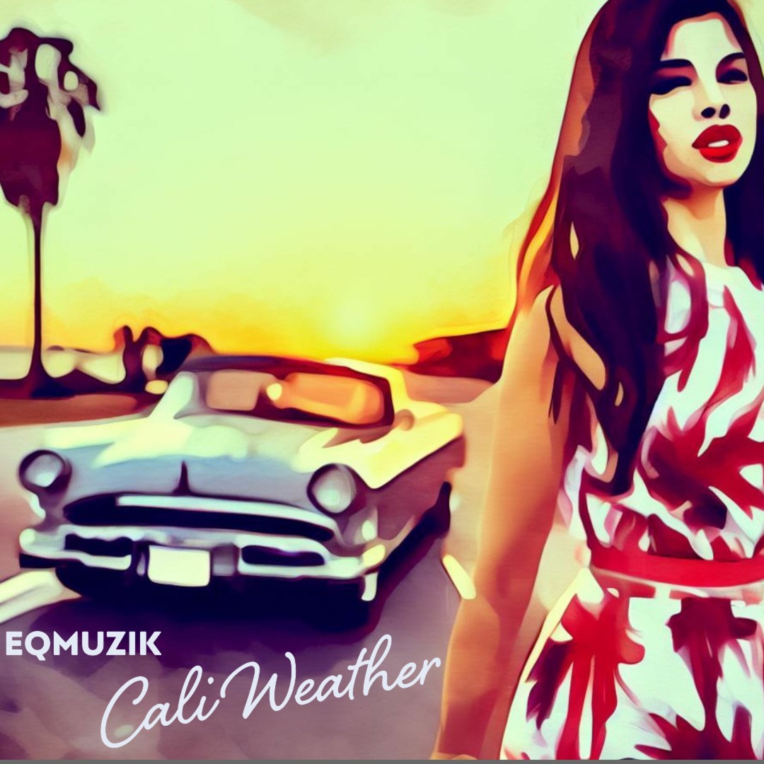 Stream Cali Weather by EqMuzik | Listen online for free on SoundCloud