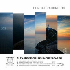 PREMIERE: Alexander Church & Chris Cargo - Forbidden Substance(Original Mix)[Configurations of Self]