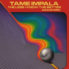 Tame Impala - The Less I Know the Better (Sakalem Remix)
