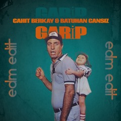 Garip ft Cahit Berkay (EDM Edit)