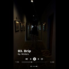 03. Drip | Ep. Winters | prod. JustDan