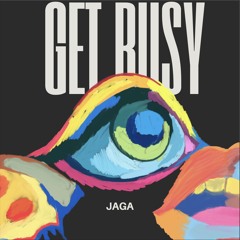 Get Busy- JAGA