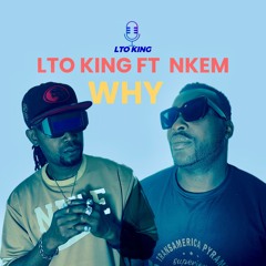 LTO KING feat. NKEM JOHN - WHY