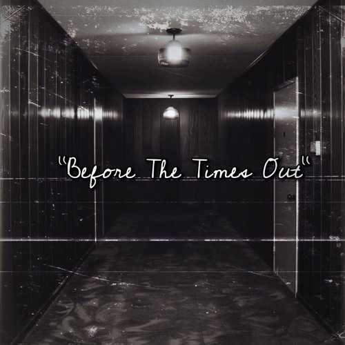 "Before The Times Out"(Prod By. Accent Beats)