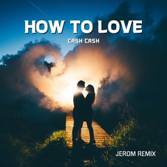How To Love (Jerom Remix)