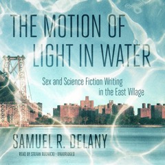 The Motion of Light in Water by Samuel R. Delany, read by Stefan Rudnicki