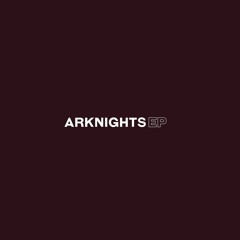 Arknights EP // Solitary Journey