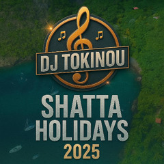 DJ TOKINOU SHATTA HOLIDAYS 2025
