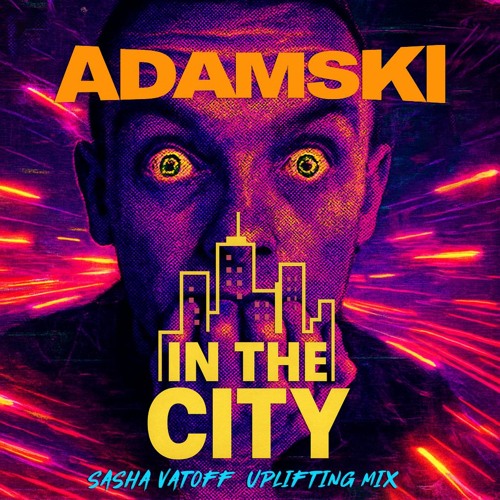 Adamski - In The City (Sasha Vatoff Uplifting Remix)