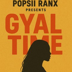 POPSII RANX - GYAL TIME VOL. 1