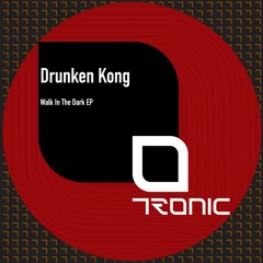 PREMIERE: Drunken Kong - Walk In The Dark